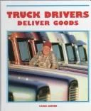 Truck drivers deliver goods