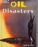 World's Worst...Oil Disasters (World's Worst)