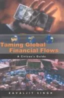 Taming Global Financial Flows: Challenges and Alternatives in the Era of Globalization