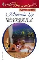 Blackmailed Into The Italian's Bed (Harlequin Presents Series - Larger Print)