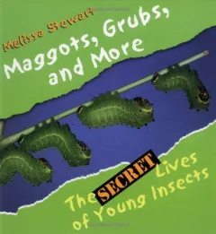Maggots, grubs, and more