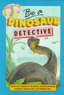 Be a Dinosaur Detective (Lerner Natural Science Books)