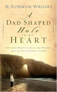 A dad-shaped hole in my heart