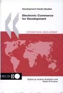 Electronic Commerce for Development (Development Centre Studies)
