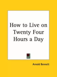 How to Live on Twenty Four Hours a Day