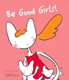Be good girls!