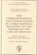 The correspondence and other papers of James Boswell relating to the making of the Life of Johnson