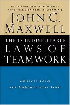 The 17 indisputable laws of teamwork