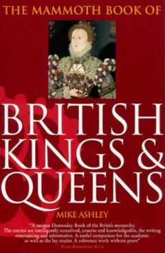 The Mammoth Book of British Kings & Queens