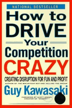 How to Drive Your Competition Crazy