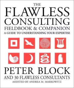 The Flawless Consulting Fieldbook and Companion