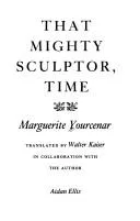 That mighty sculptor, time