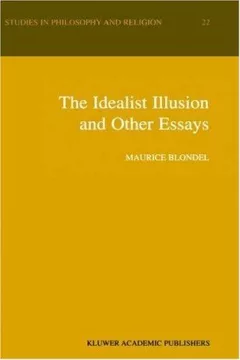 The idealist illusion and other essays