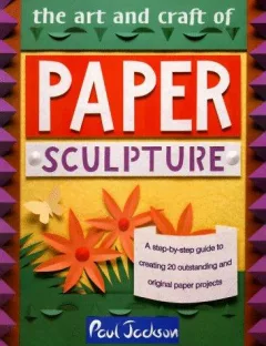 The art and craft of paper sculpture