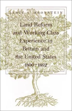 Land reform and working-class experience in Britain and the United States, 1800-1862