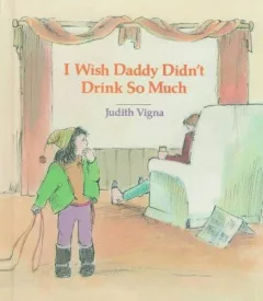 I wish Daddy didn't drink so much