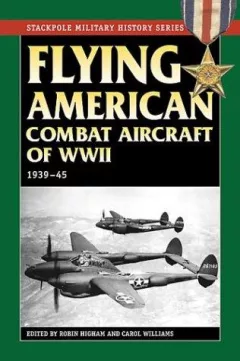 Flying American Combat Aircraft of Ww II