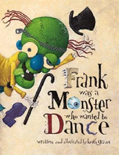 Frank was a monster who wanted to dance