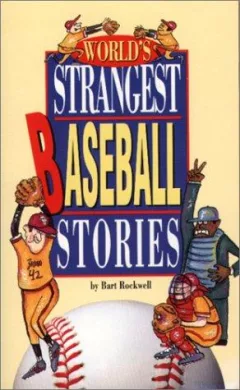 World's Strangest Baseball Stories (World's Strangest Sports Stories)