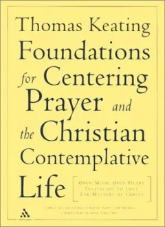 Foundations for Centering Prayer and the Christian Contemplative Life