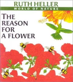 The Reason for a Flower (Ruth Heller's World of Nature)