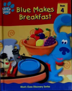 Blue Makes Breakfast (Blue's Clues Discovery Series #4)