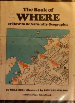 The book of where, or, How to be naturally geographic