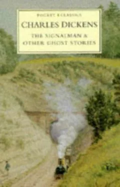 The Signalman & Other Ghost Stories (Pocket Classics and Other Literature)