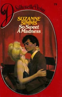 So sweet a madness.