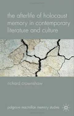 Afterlife of Holocaust Memory in Contemporary Literature and Culture