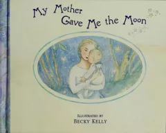 My mother gave me the moon