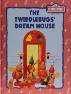 The Twiddlebugs' dream house