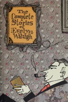 The complete stories of Evelyn Waugh.