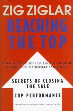 Reaching the Top : Secrets of Closing the Sale, Top Performance
