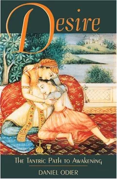 Desire, the tantric path to awakening