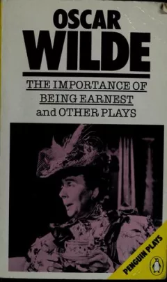 The importance of being earnest, and other plays