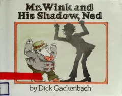 Mr. Wink and his shadow Ned