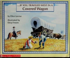 If you traveled west in a covered wagon