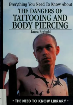 Everything you need to know about the dangers of tattooing and body piercing