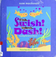 Fish, swish! splash, dash!
