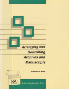 Arranging and Describing Archives and Manuscripts (Archival Fundamentals Series)