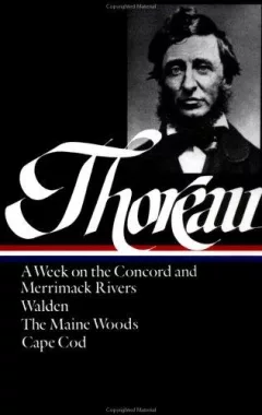 A week on the Concord and Merrimack rivers ; Walden, or, Life in the woods ; The Maine woods ; Cape Cod