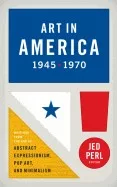 Art in America 1945-1970 : writings from the age of abstract expressionism, pop art and minimalism