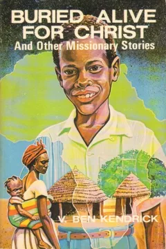 Buried alive for Christ and other missionary stories
