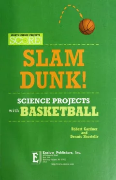 Slam dunk! science projects with basketball