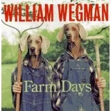 William Wegman's Farm Days