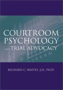 Courtroom psychology and trial advocacy