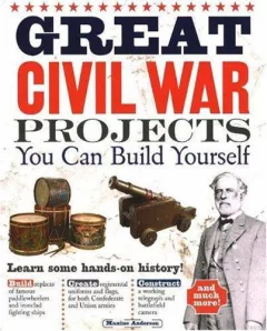 Great Civil War Projects You Can Build Yourself (Build It Yourself series)