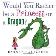 Would you rather be a princess or a dragon?