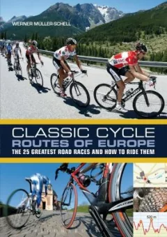 Classic Cycle Routes Of Europe The 25 Greatest Road Cycling Races And How To Ride Them